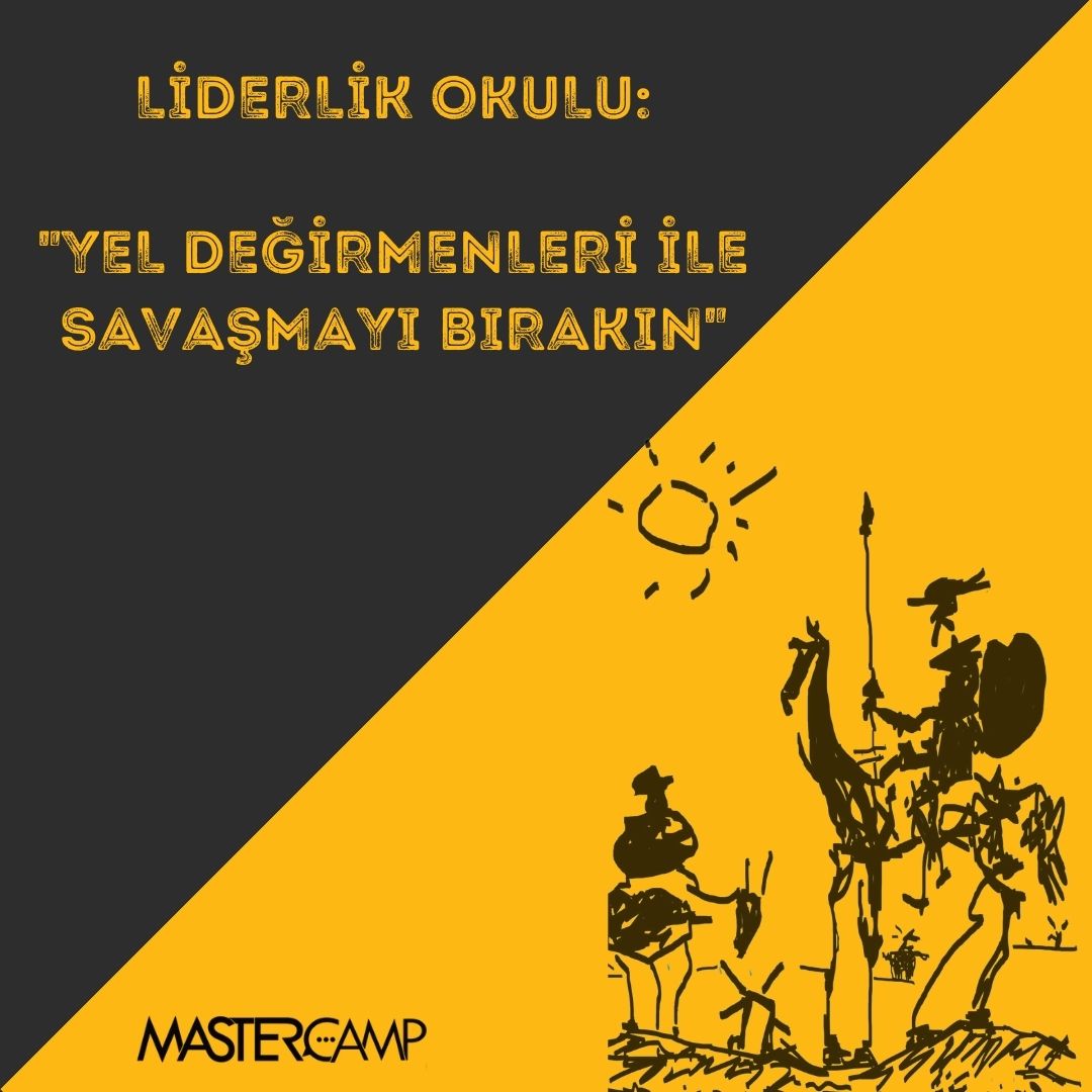 Liderlik Okulu: Yel Değirmenleri İle Savaşmayı Bırakın